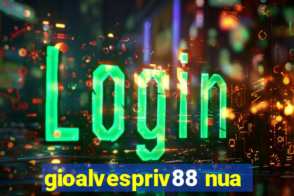 gioalvespriv88 nua